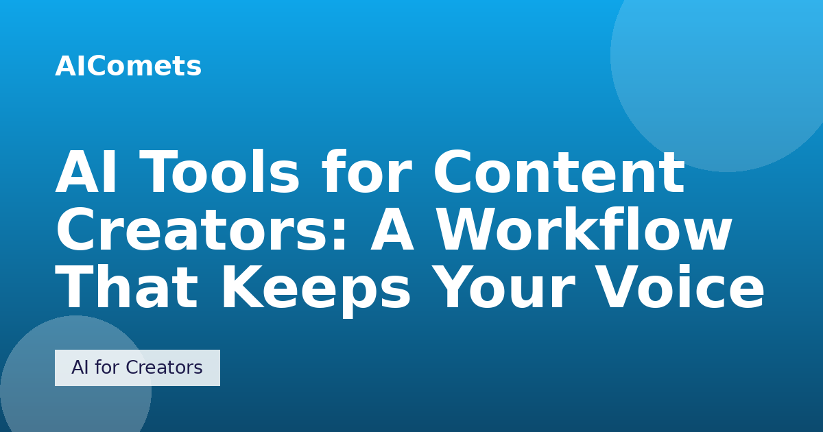 AI Tools for Content Creators: A Workflow That Keeps Your Voice