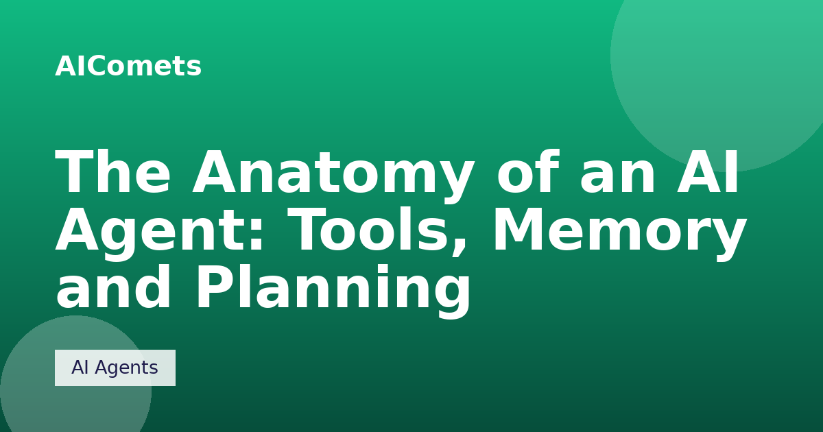 The Anatomy of an AI Agent: Tools, Memory and Planning