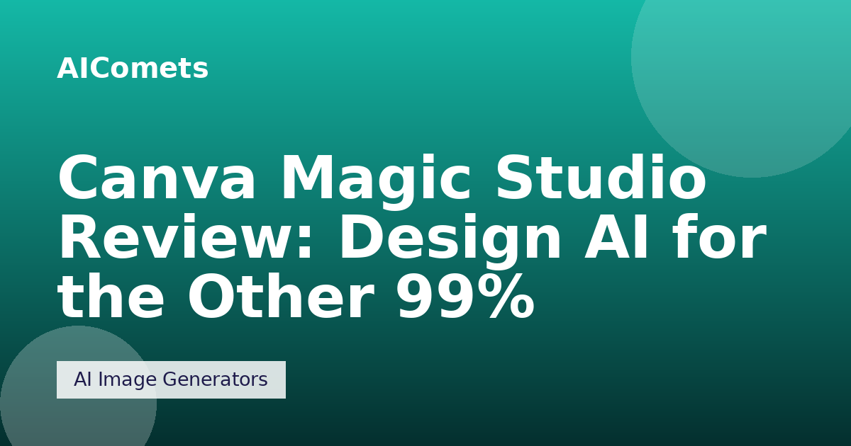 Canva Magic Studio Review: Design AI for the Other 99%