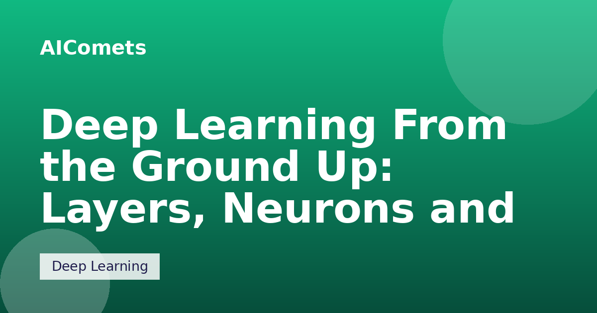 Deep Learning From the Ground Up: Layers, Neurons and Backpropagation