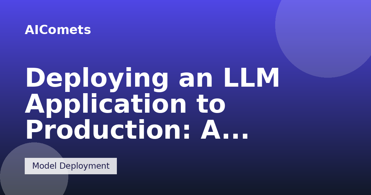 Deploying an LLM Application to Production: A Complete Guide