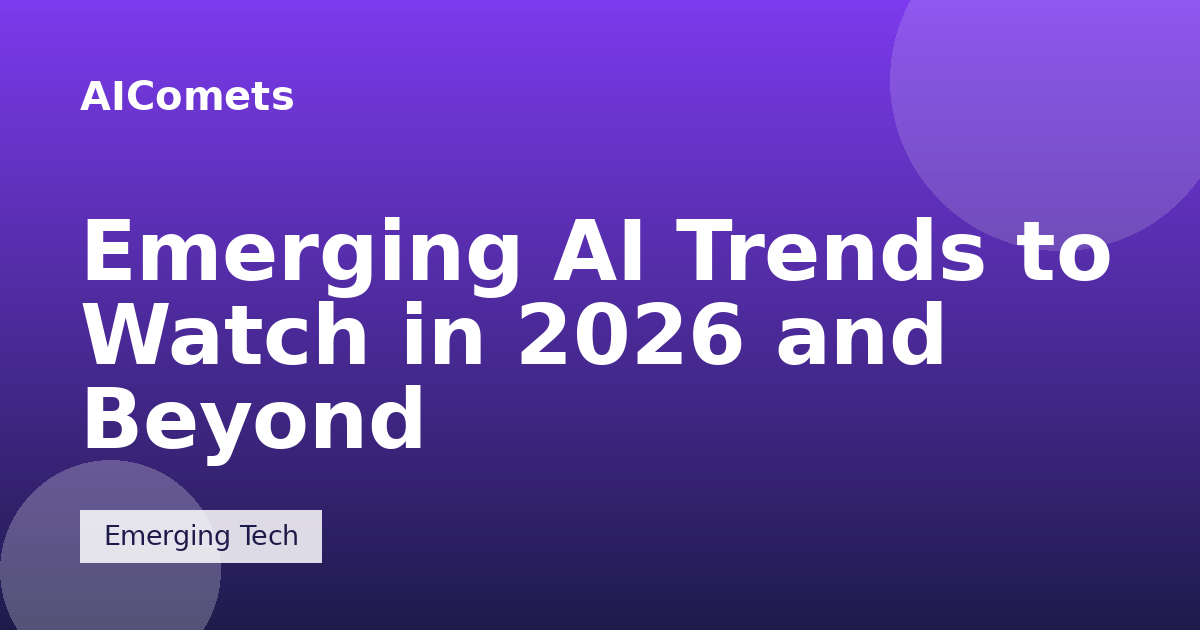 Emerging AI Trends to Watch in 2026 and Beyond