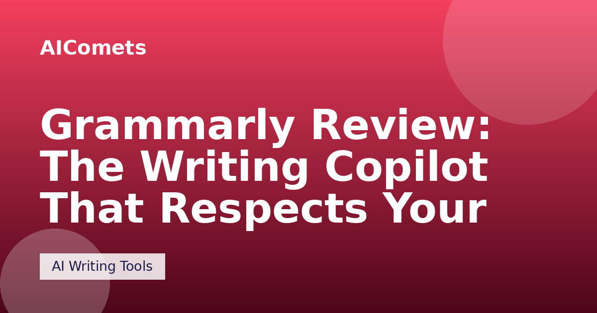 Grammarly Review: The Writing Copilot That Respects Your Words