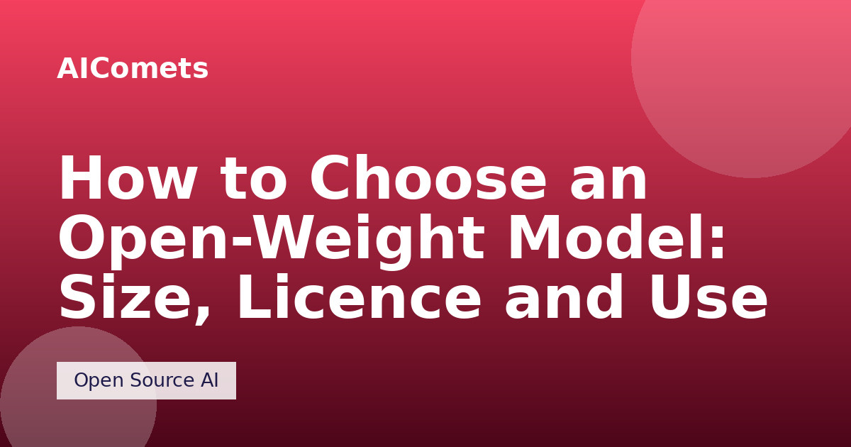 How to Choose an Open-Weight Model: Size, Licence and Use Case