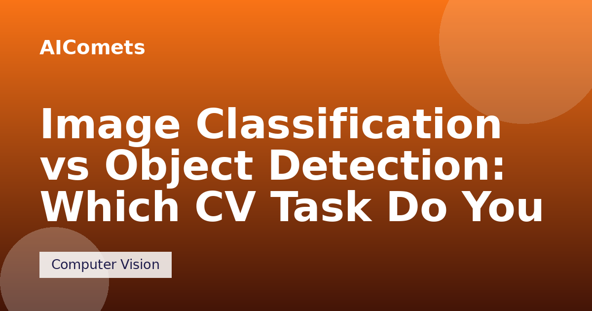 Image Classification vs Object Detection: Which CV Task Do You Need?