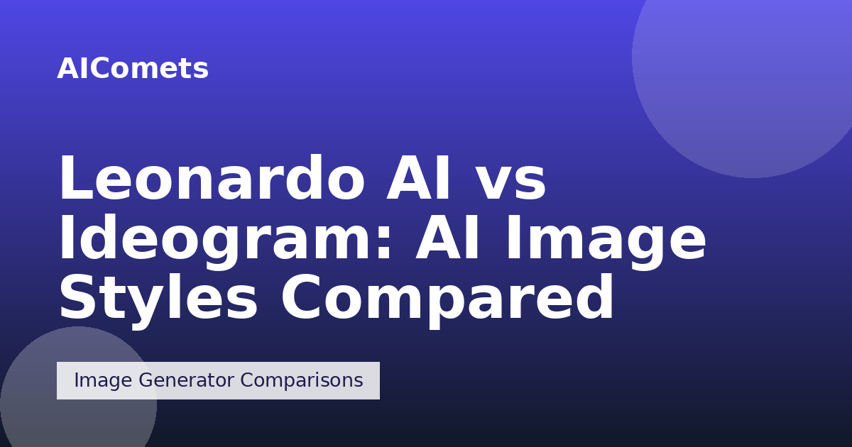 Leonardo AI vs Ideogram: AI Image Styles Compared