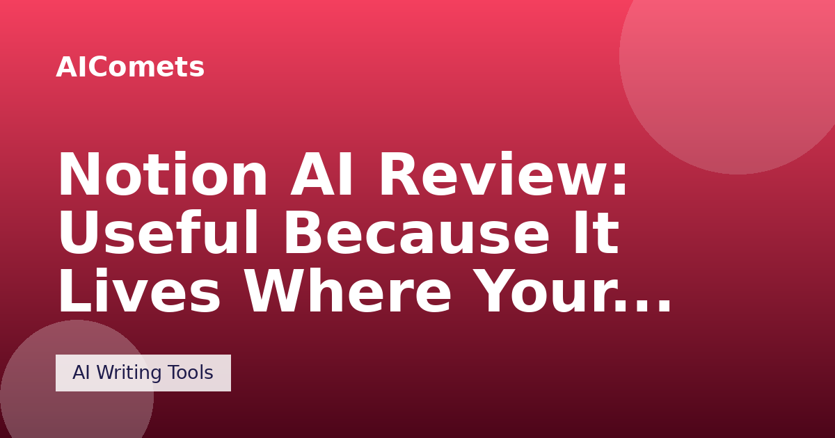 Notion AI Review: Useful Because It Lives Where Your Work Does