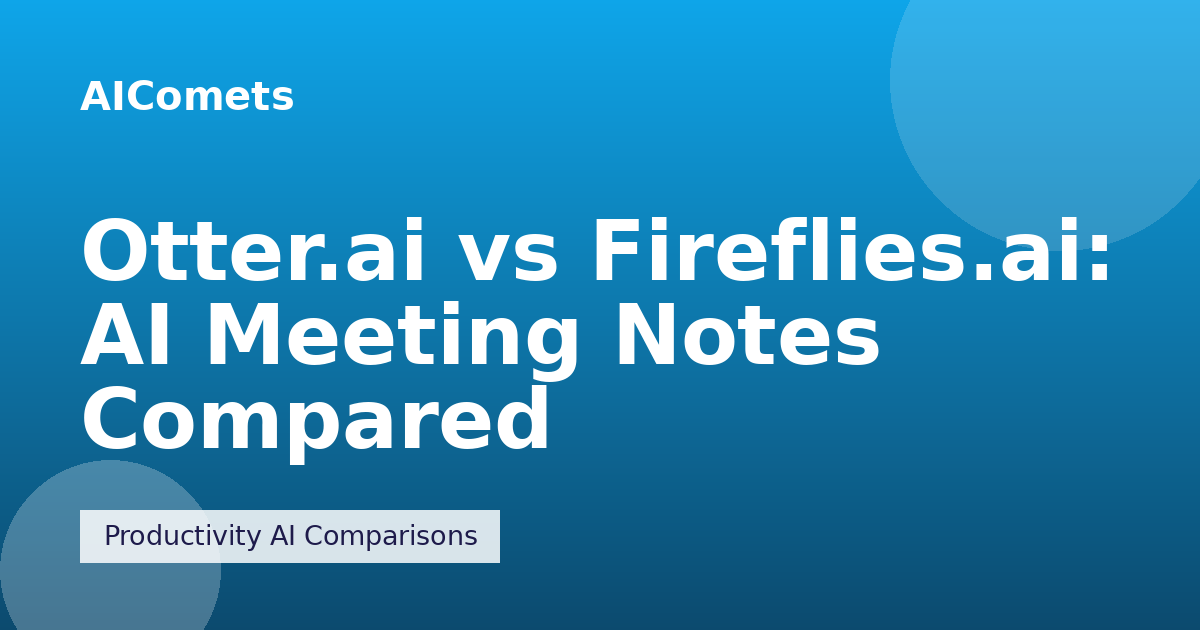 Otter.ai vs Fireflies.ai: AI Meeting Notes Compared
