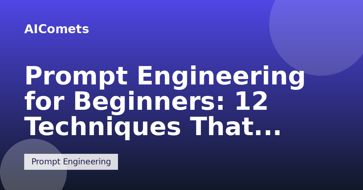 Prompt Engineering for Beginners: 12 Techniques That Actually Work