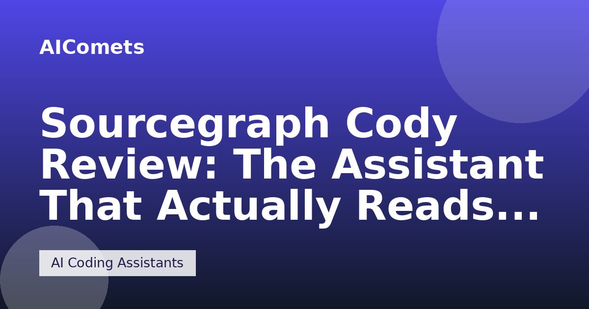 Sourcegraph Cody Review: The Assistant That Actually Reads Your Codebase